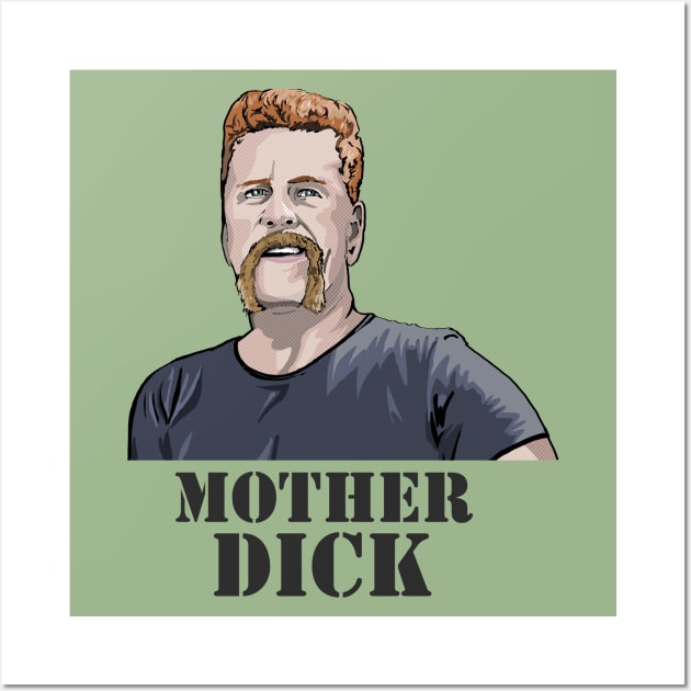 Mother Dick Wall Art by FanboyMuseum